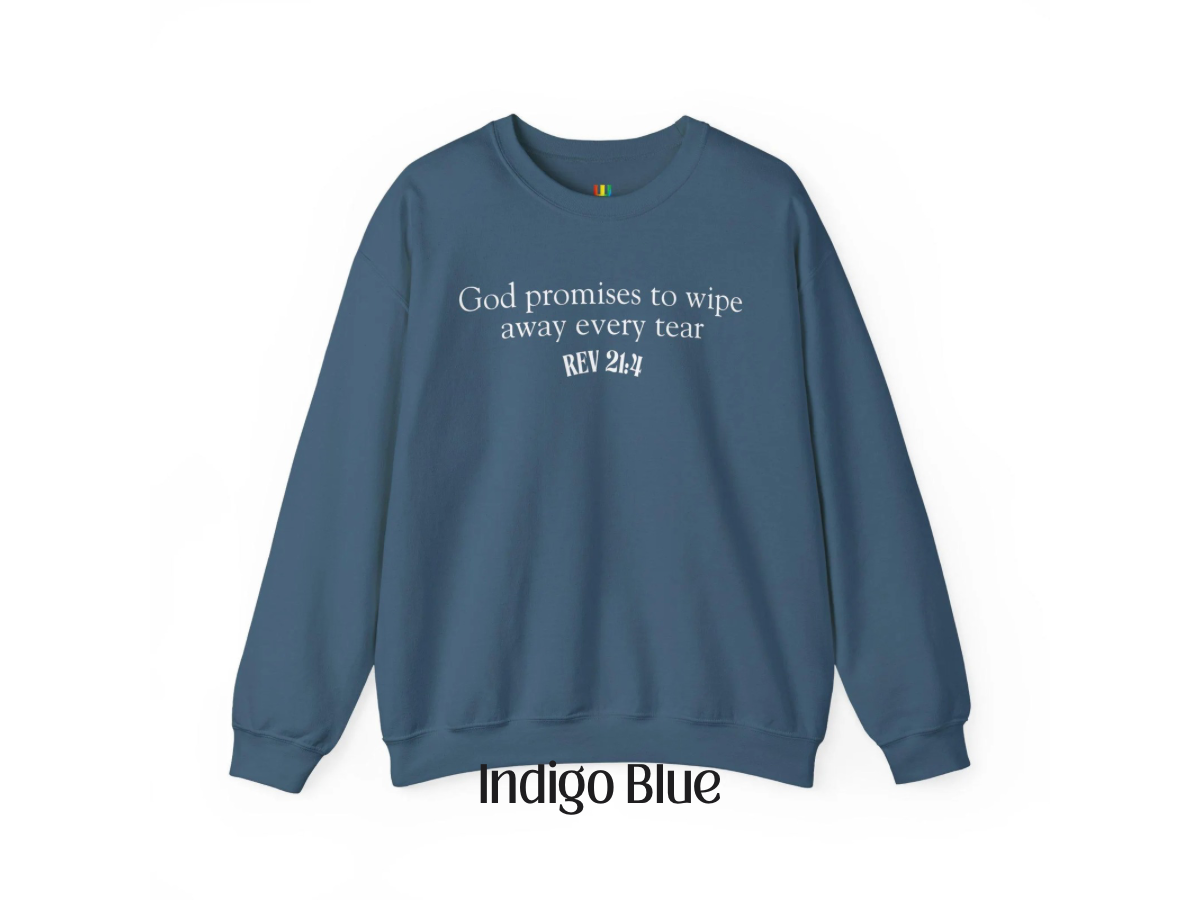 God promises to wipe away every tear Christian Crewneck | Jesus | Revelation 21:4