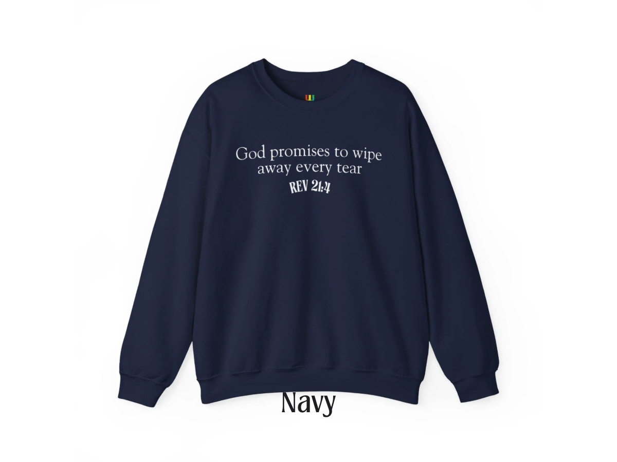 God promises to wipe away every tear Christian Crewneck | Jesus | Revelation 21:4