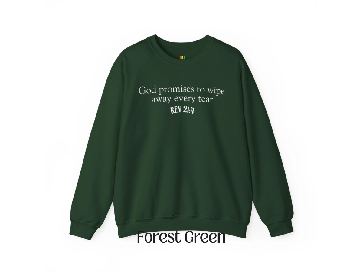 God promises to wipe away every tear Christian Crewneck | Jesus | Revelation 21:4