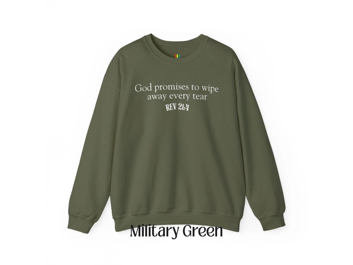 God promises to wipe away every tear Christian Crewneck | Jesus | Revelation 21:4