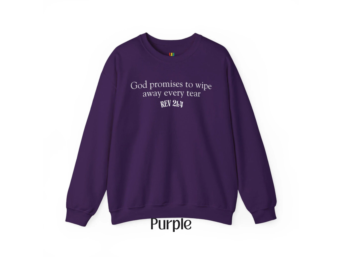 God promises to wipe away every tear Christian Crewneck | Jesus | Revelation 21:4