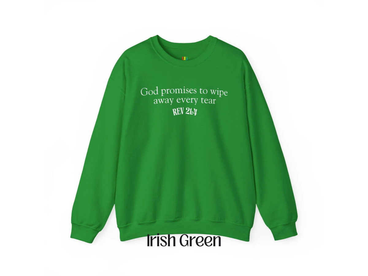 God promises to wipe away every tear Christian Crewneck | Jesus | Revelation 21:4