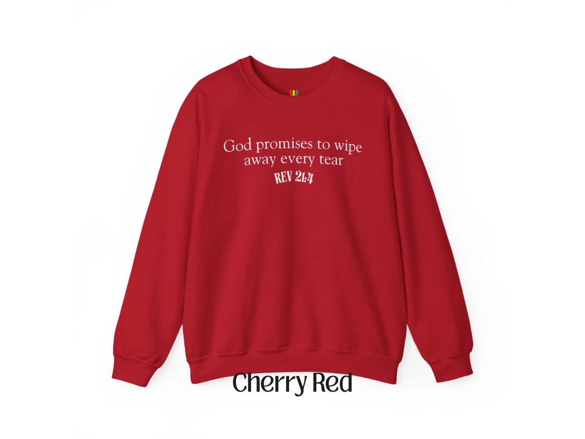 God promises to wipe away every tear Christian Crewneck | Jesus | Revelation 21:4
