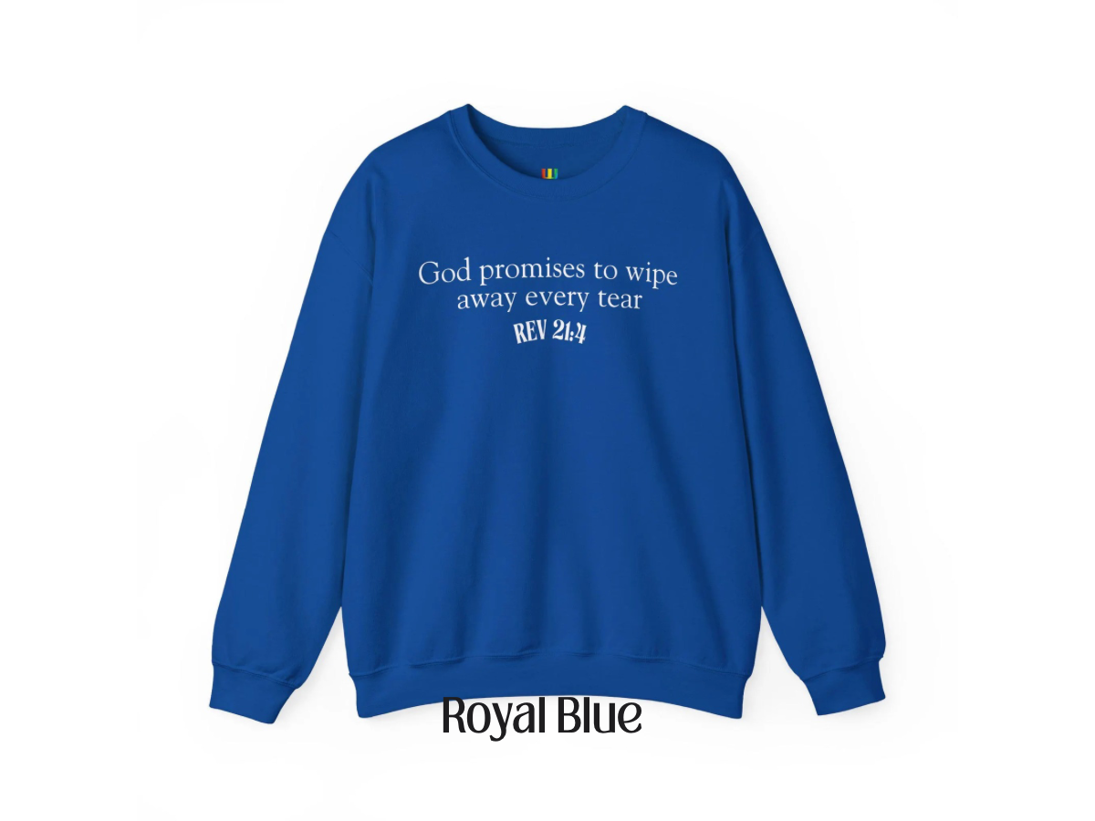 God promises to wipe away every tear Christian Crewneck | Jesus | Revelation 21:4