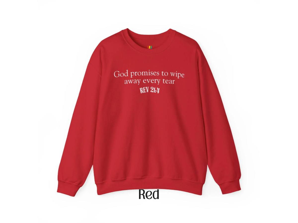 God promises to wipe away every tear Christian Crewneck | Jesus | Revelation 21:4